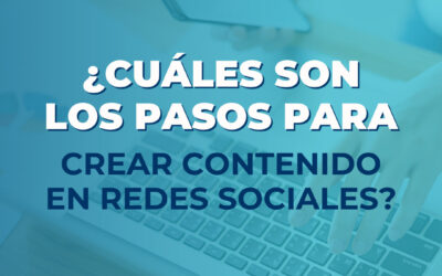 ¿Cuáles son los pasos para crear contenido en redes sociales?
